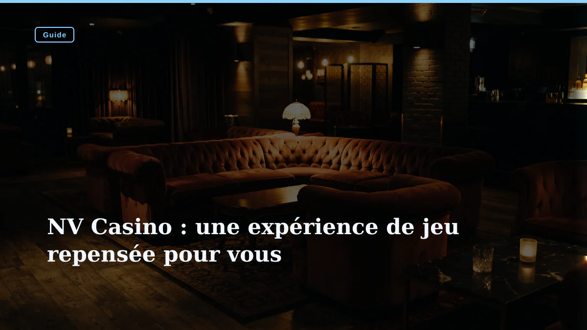 NV Casino : une expérience de jeu repensée pour vous