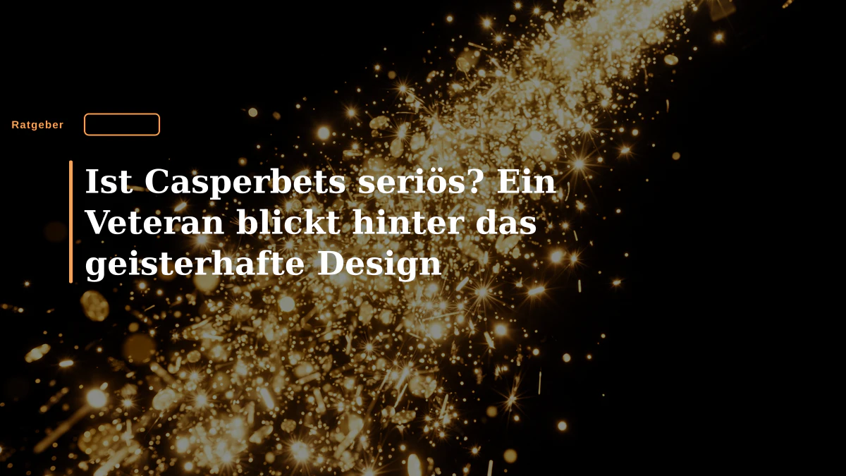 Ist Casperbets seriös? Ein Veteran blickt hinter das geisterhafte Design