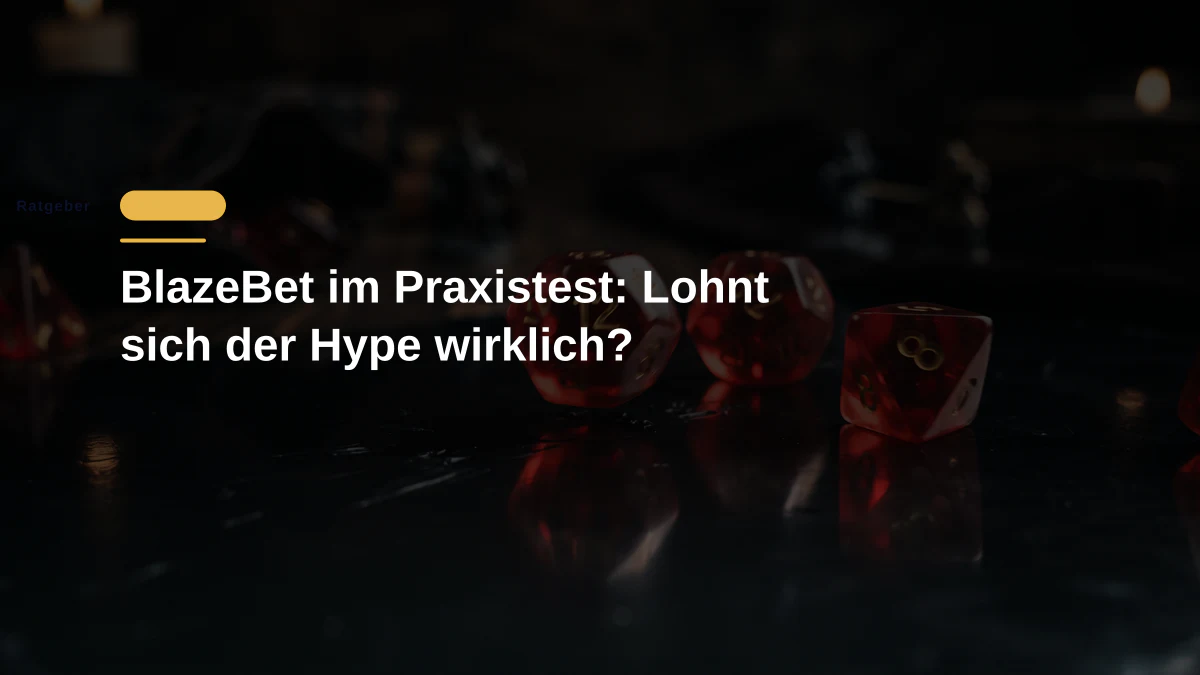 BlazeBet im Praxistest: Lohnt sich der Hype wirklich?