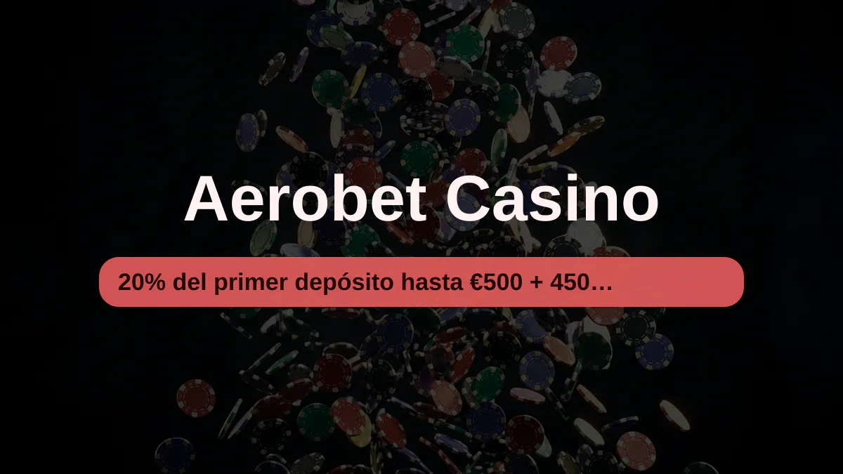Aerobet Casino &mdash; bono de bienvenida 20% del primer dep&oacute;sito hasta &euro;500 + 450 FS, pagos: Visa, Mastercard, Skrill, Neteller, Paysafecard