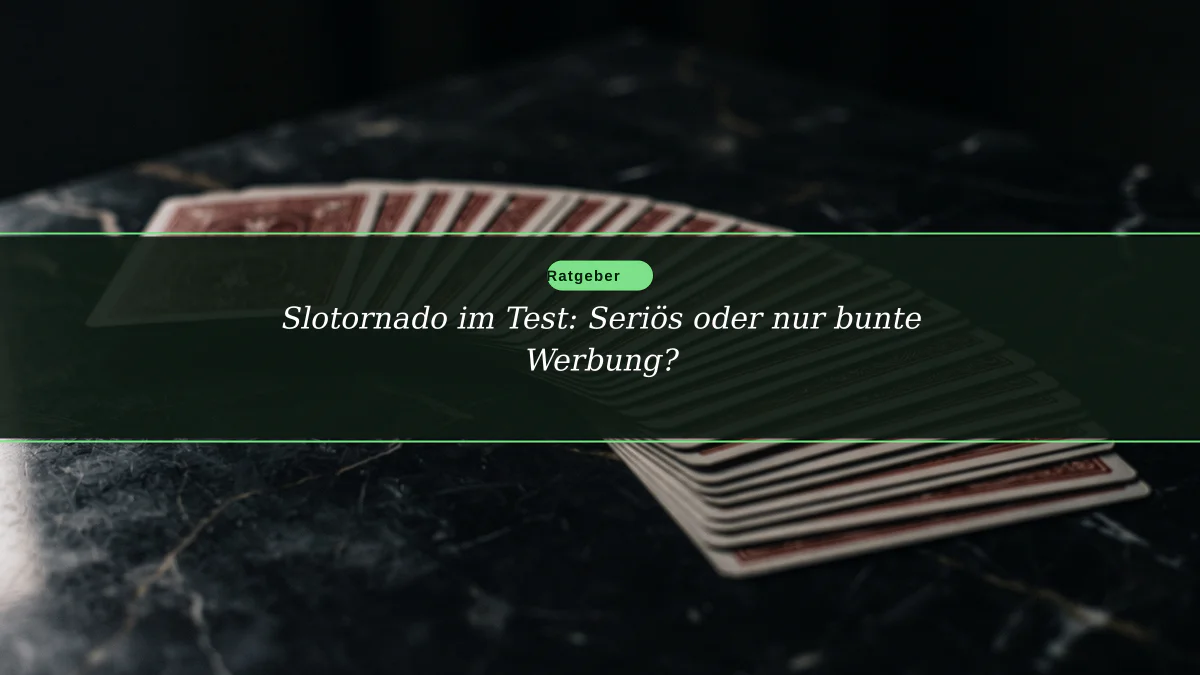Slotornado im Test: Seriös oder nur bunte Werbung?