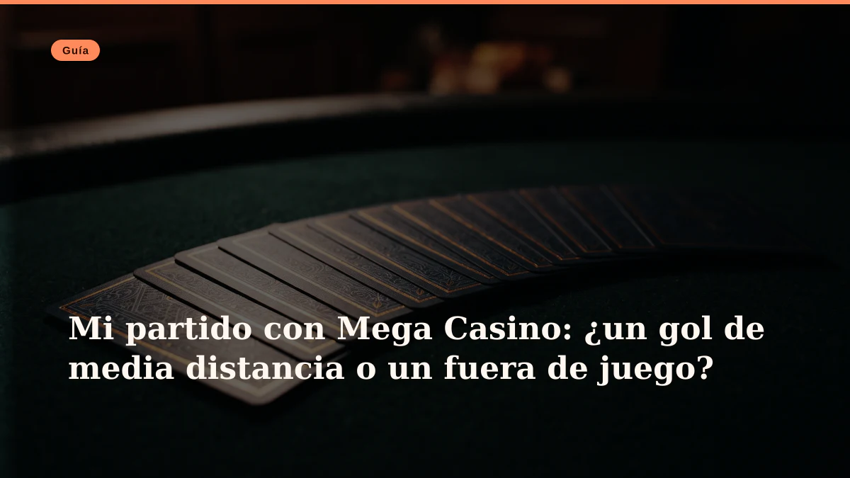Mi partido con Mega Casino: ¿un gol de media distancia o un fuera de juego?
