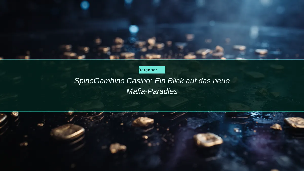 SpinoGambino Casino: Ein Blick auf das neue Mafia-Paradies