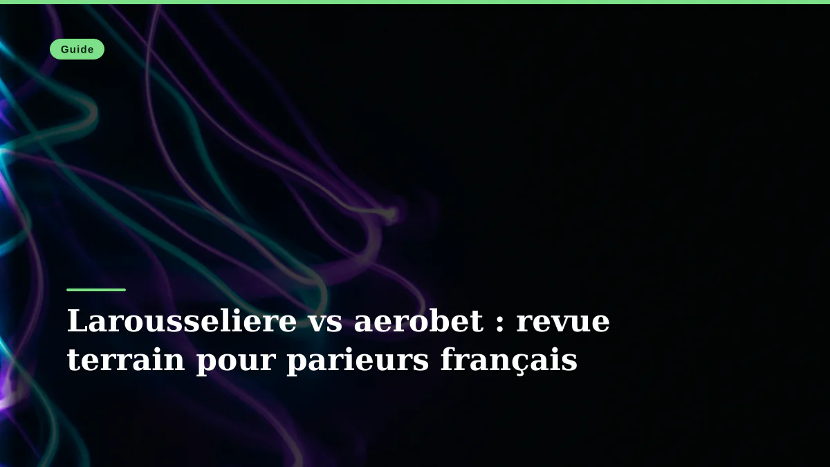Larousseliere vs aerobet : revue terrain pour parieurs français