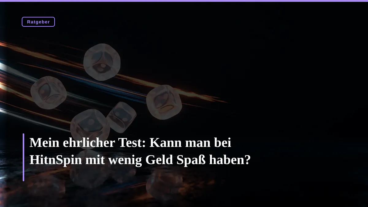 Mein ehrlicher Test: Kann man bei HitnSpin mit wenig Geld Spaß haben?