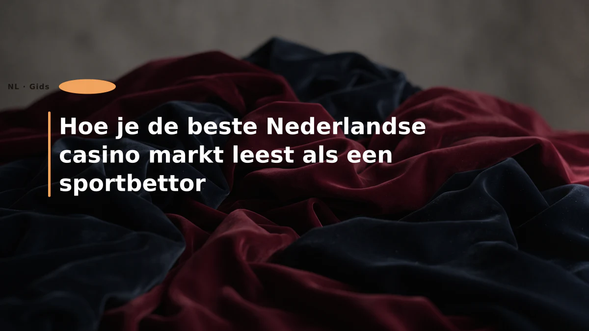 Hoe je de beste Nederlandse casino markt leest als een sportbettor