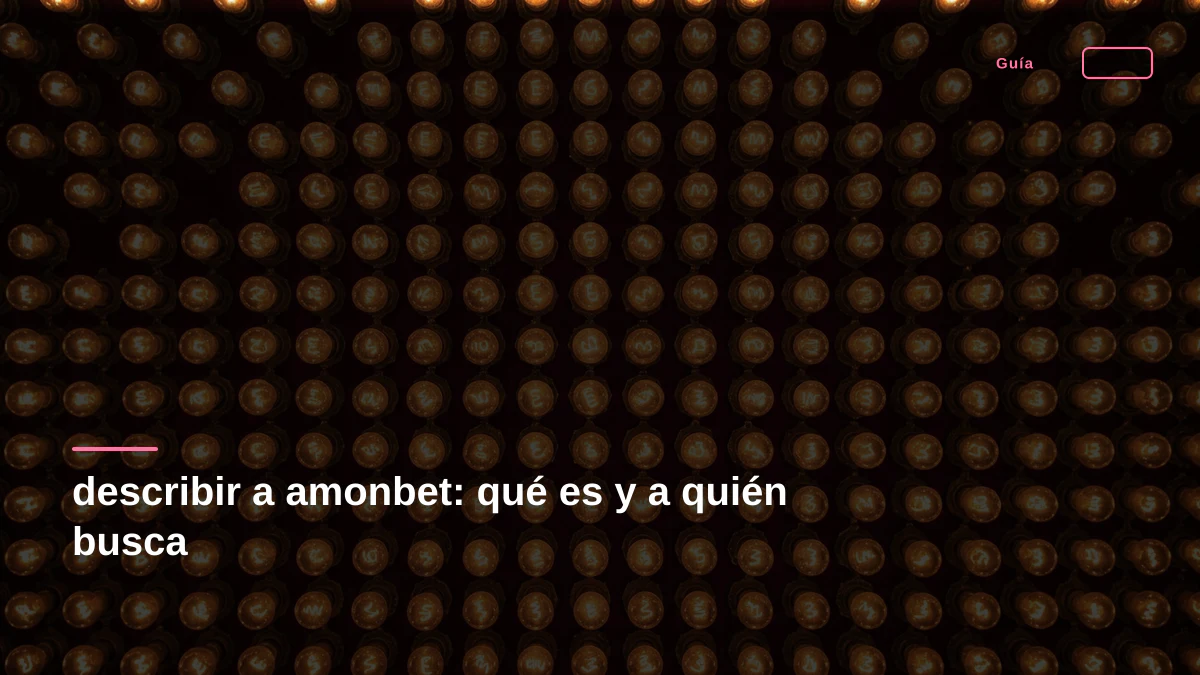 describir a amonbet: qué es y a quién busca