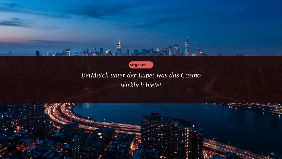 BetMatch unter der Lupe: was das Casino wirklich bietet