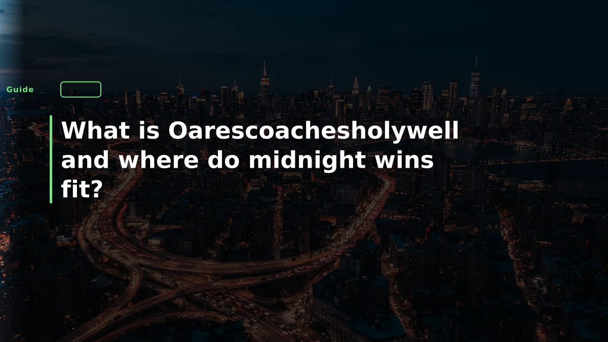 What is Oarescoachesholywell and where do midnight wins fit?