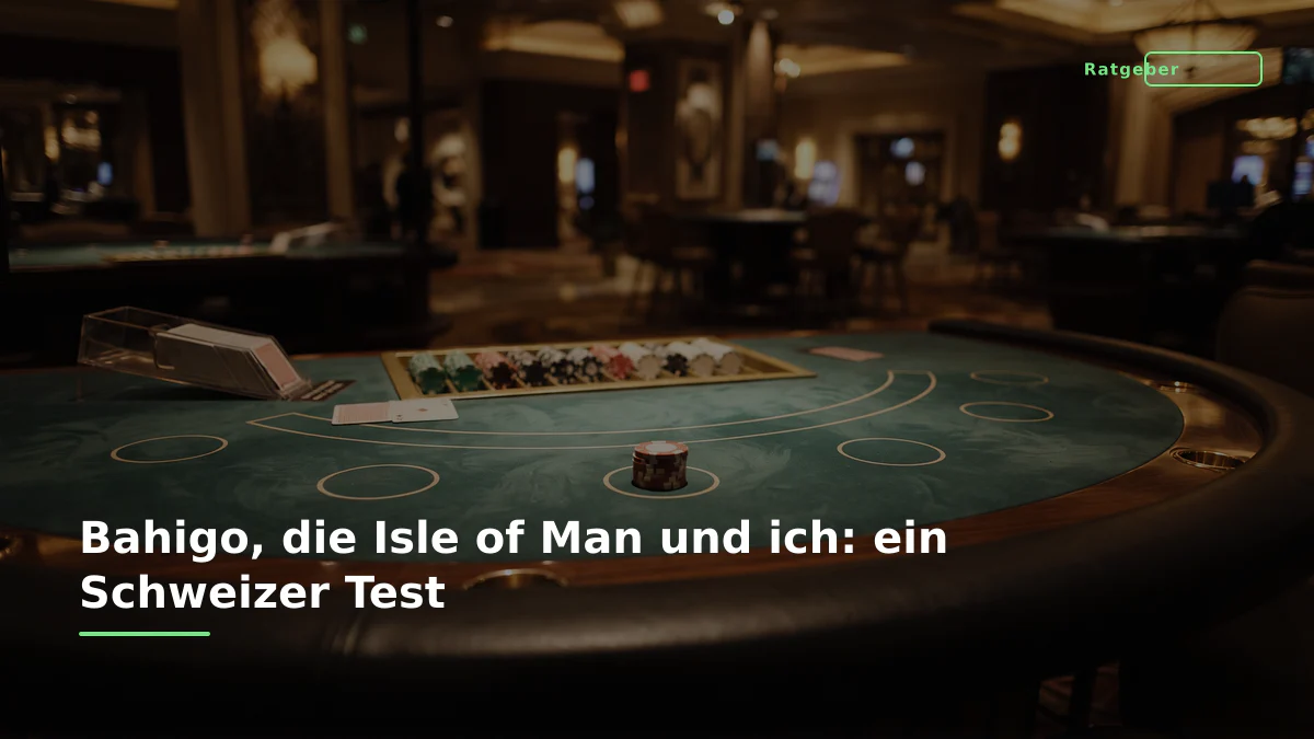 Bahigo, die Isle of Man und ich: ein Schweizer Test