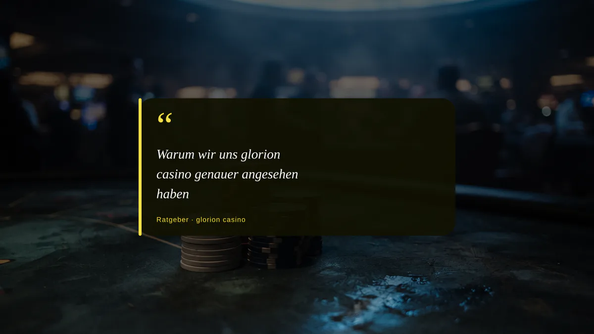 Warum wir uns glorion casino genauer angesehen haben