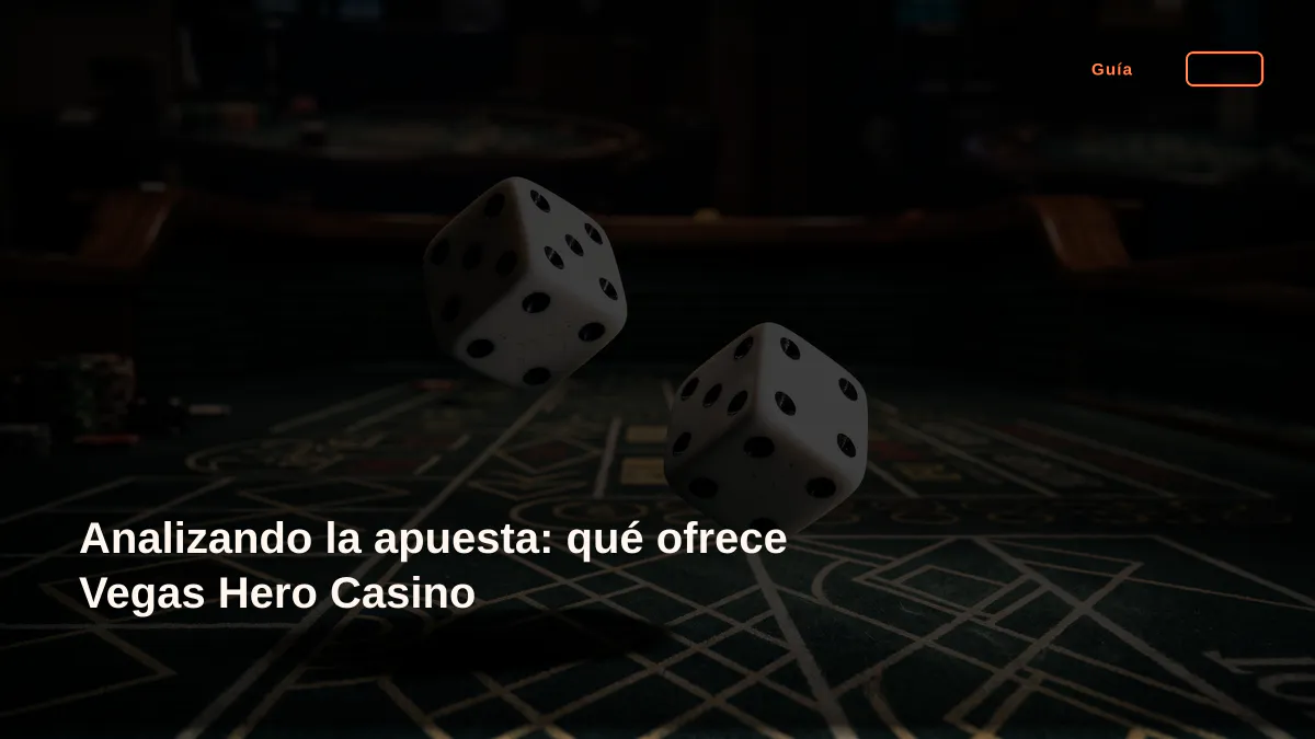 Analizando la apuesta: qué ofrece Vegas Hero Casino