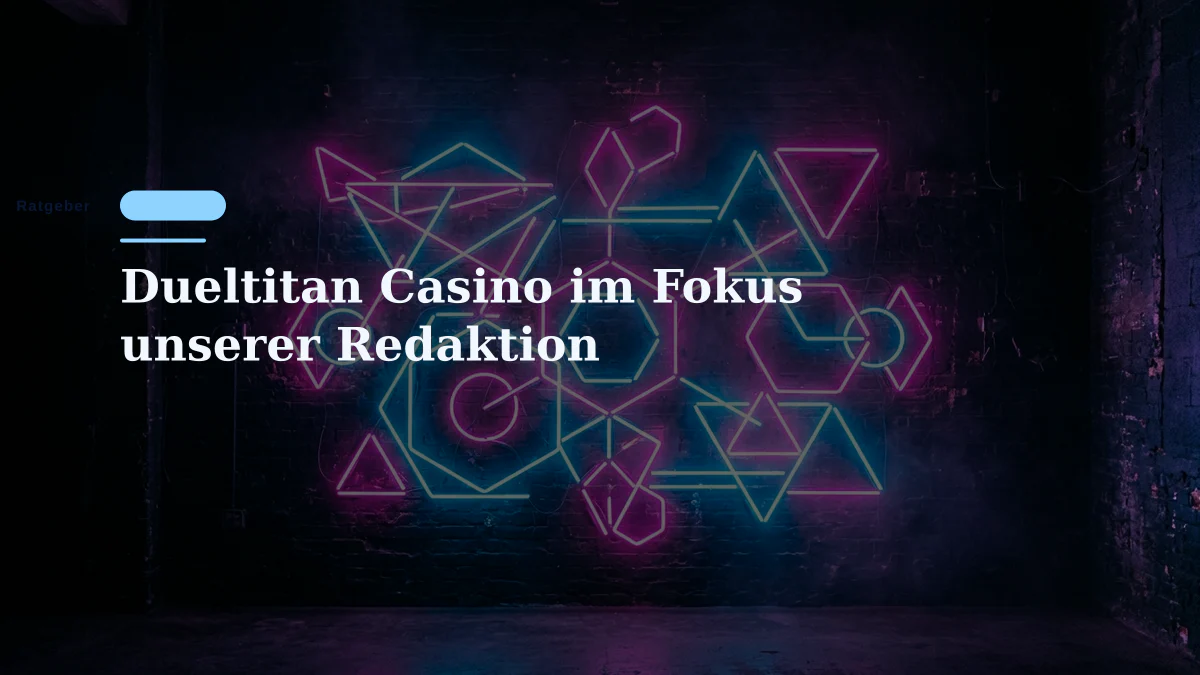 Dueltitan Casino im Fokus unserer Redaktion