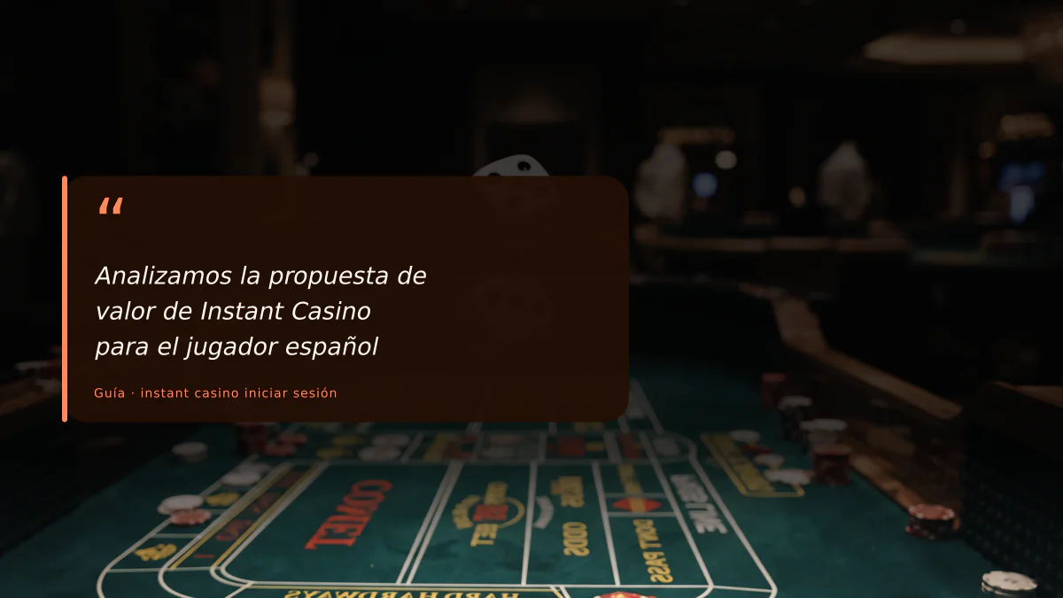 Analizamos la propuesta de valor de Instant Casino para el jugador español