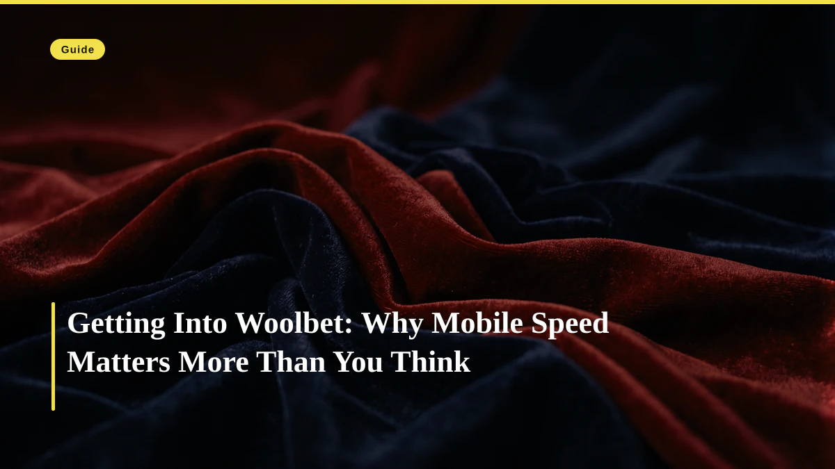 Getting Into Woolbet: Why Mobile Speed Matters More Than You Think