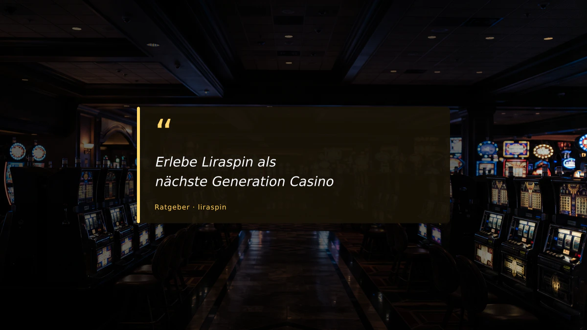 Erlebe Liraspin als nächste Generation Casino