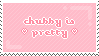 chubbyispretty.gif