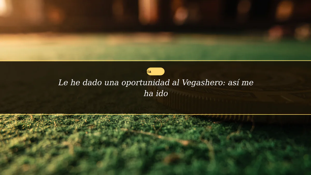 Le he dado una oportunidad al Vegashero: así me ha ido