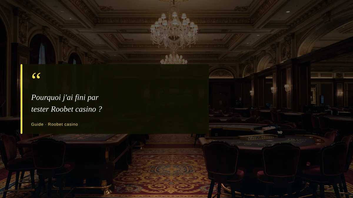 Pourquoi j'ai fini par tester Roobet casino ?
