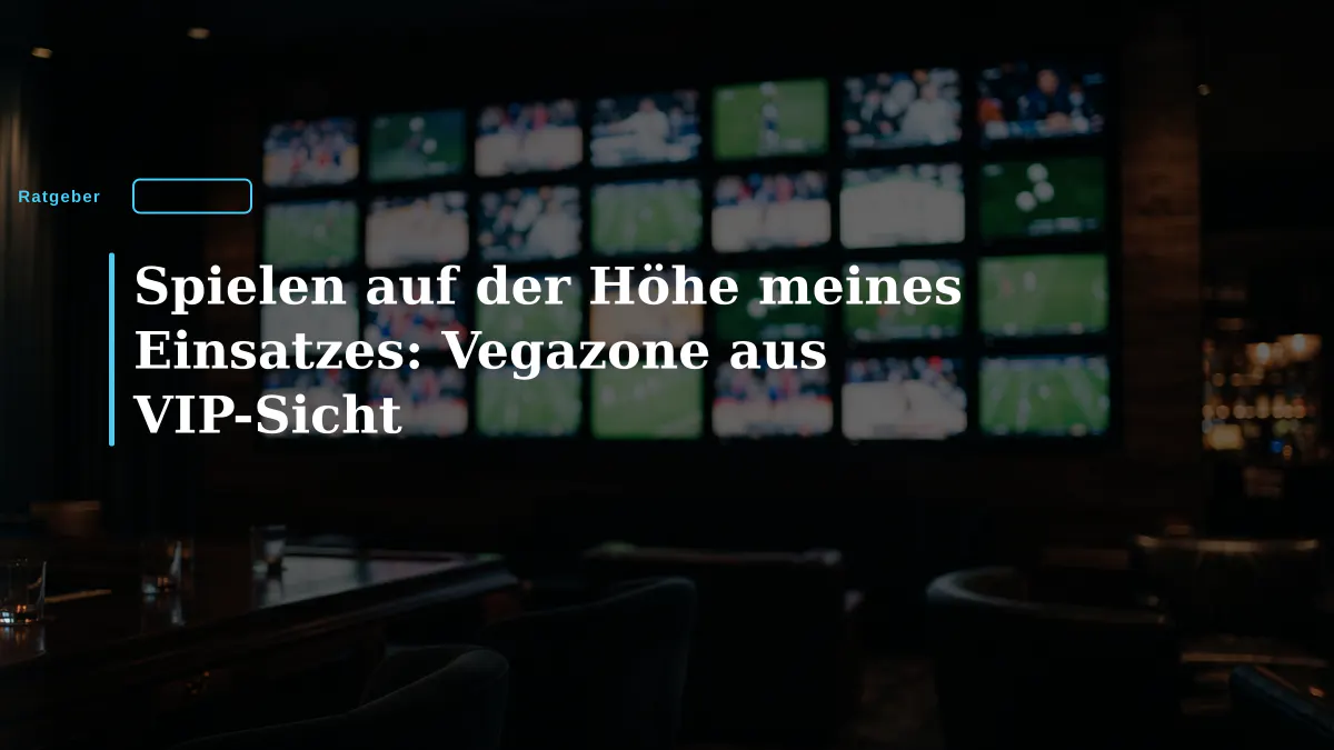 Spielen auf der Höhe meines Einsatzes: Vegazone aus VIP-Sicht