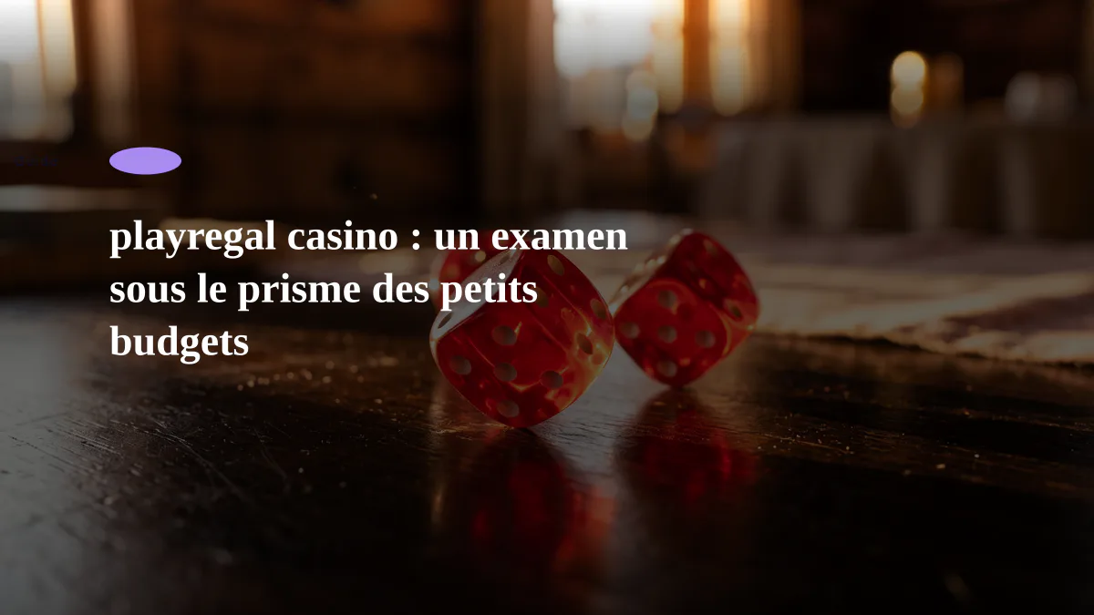 playregal casino : un examen sous le prisme des petits budgets