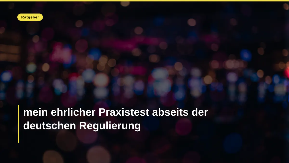 mein ehrlicher Praxistest abseits der deutschen Regulierung