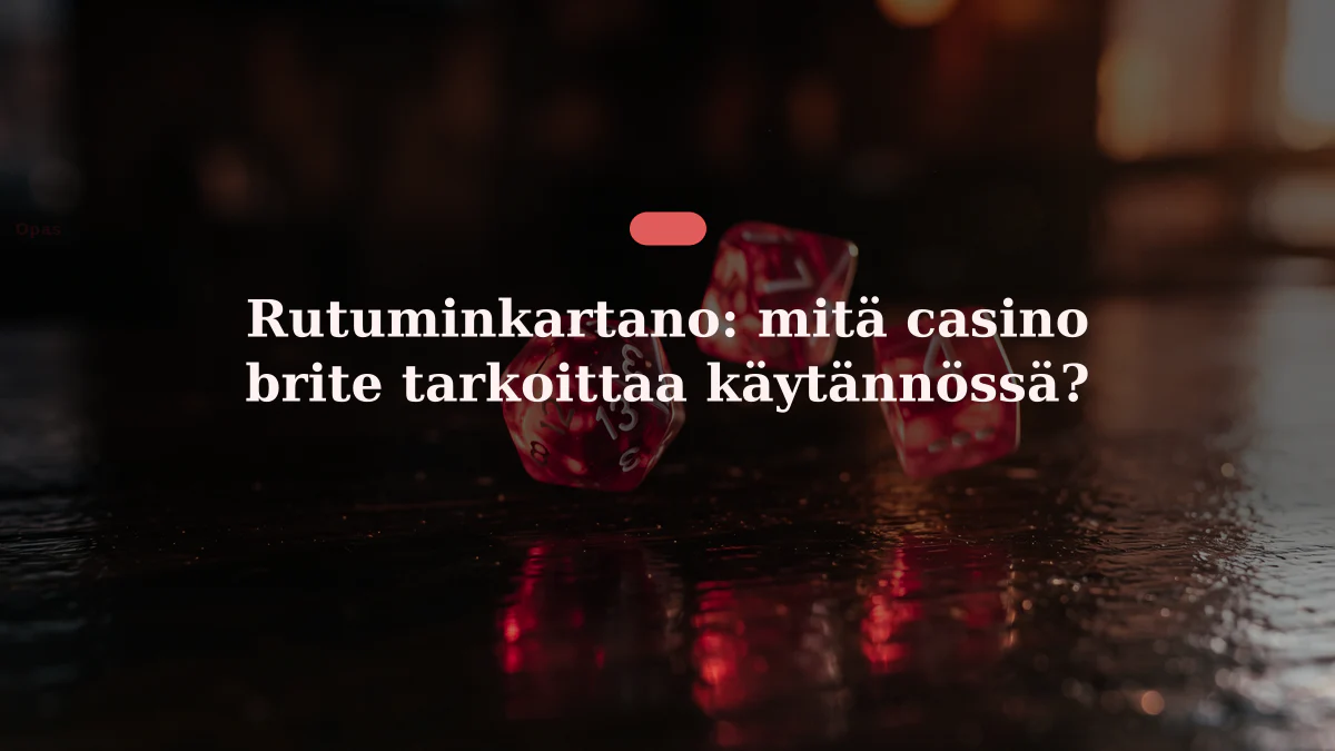 Rutuminkartano: mitä casino brite tarkoittaa käytännössä?