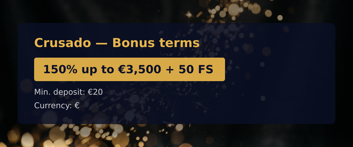 Crusado — Bonus terms: 150% up to €3,500 + 50 FS