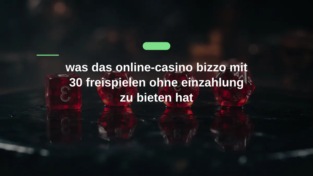 was das online-casino bizzo mit 30 freispielen ohne einzahlung zu bieten hat
