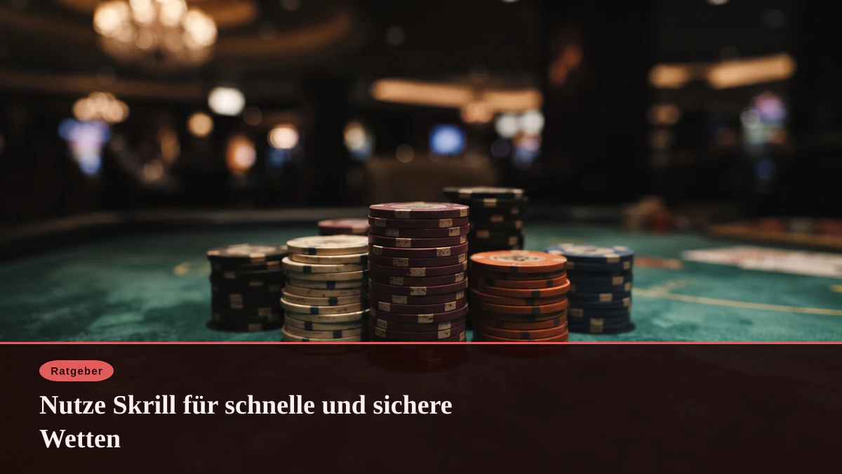 Nutze Skrill für schnelle und sichere Wetten