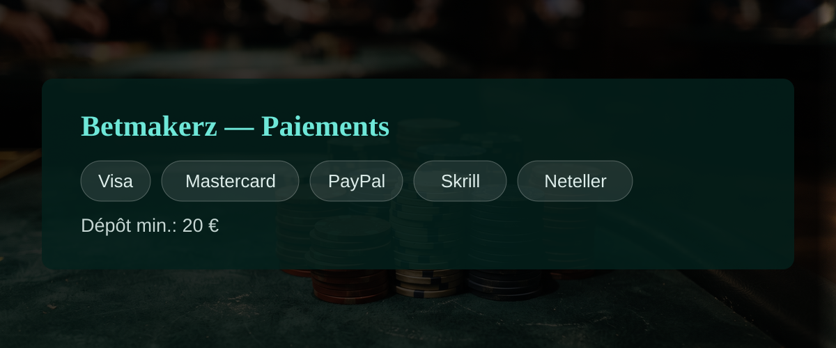 Betmakerz — Paiements: Visa, Mastercard, PayPal, Skrill, Neteller Betmakerz — Paiements: Visa, Mastercard, PayPal, Skrill, Neteller