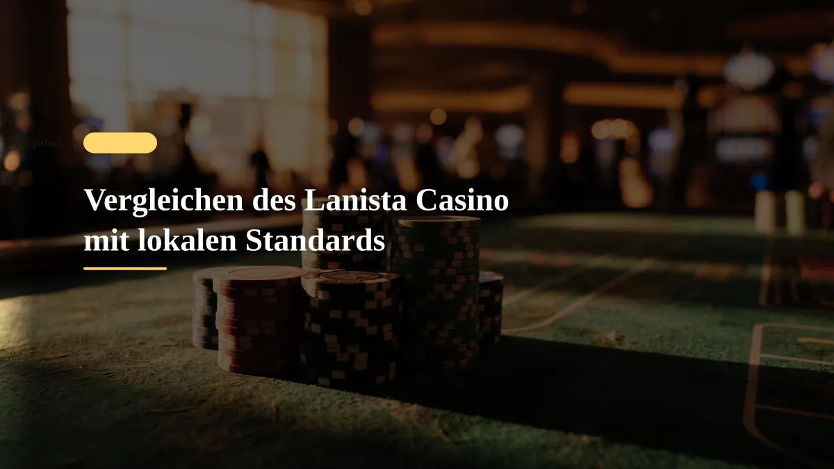 Vergleichen des Lanista Casino mit lokalen Standards