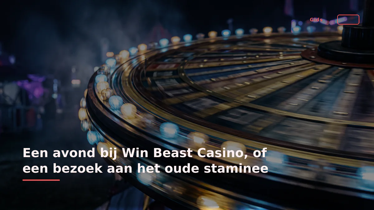 Een avond bij Win Beast Casino, of een bezoek aan het oude staminee