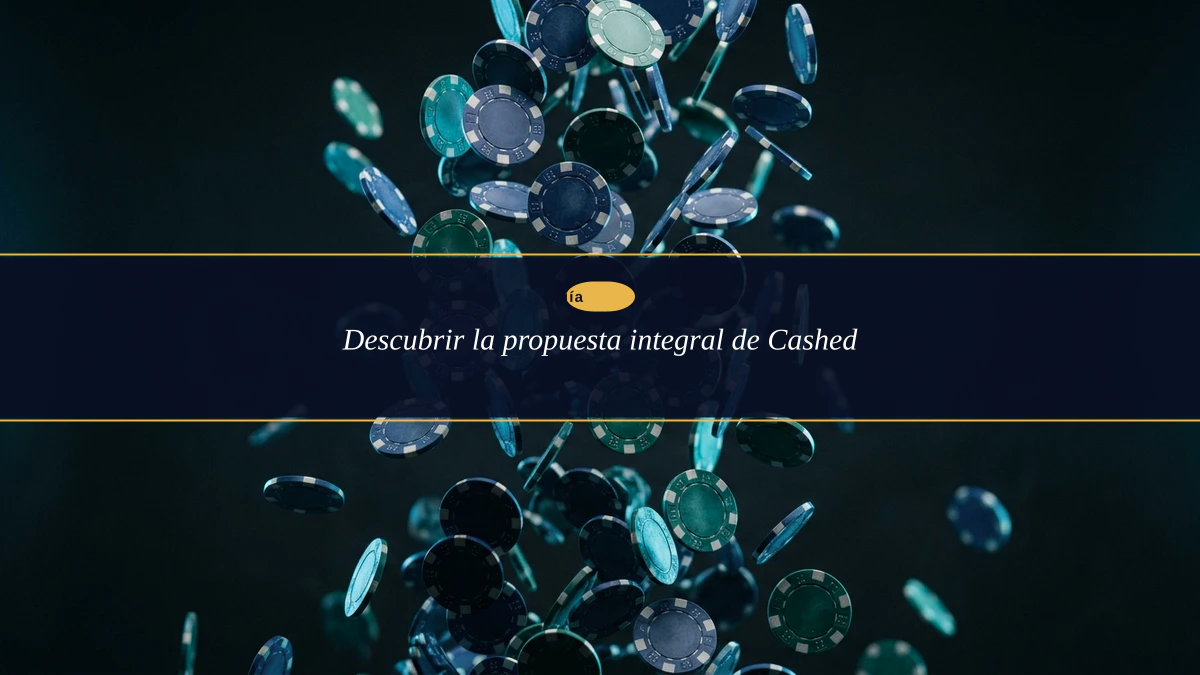 Descubrir la propuesta integral de Cashed