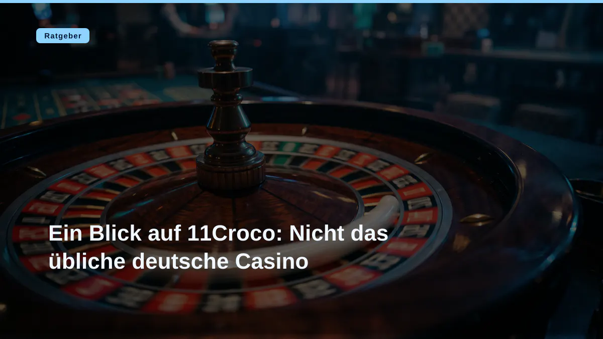Ein Blick auf 11Croco: Nicht das übliche deutsche Casino