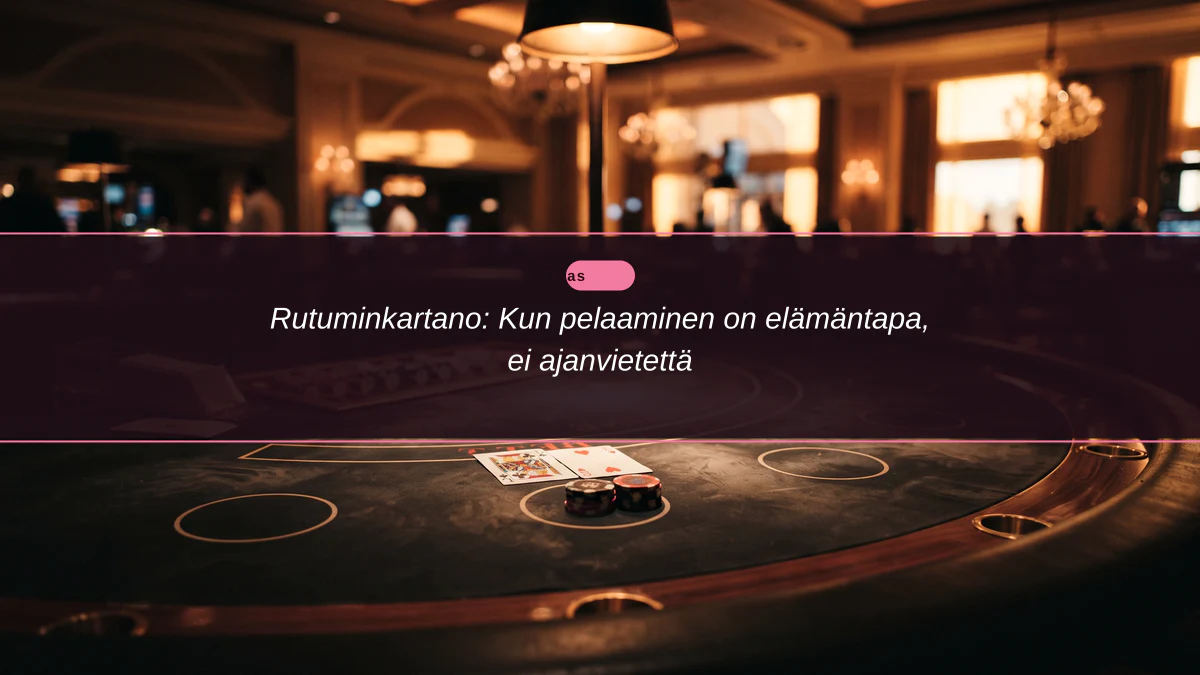Rutuminkartano: Kun pelaaminen on elämäntapa, ei ajanvietettä