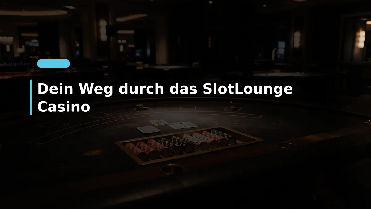 Dein Weg durch das SlotLounge Casino