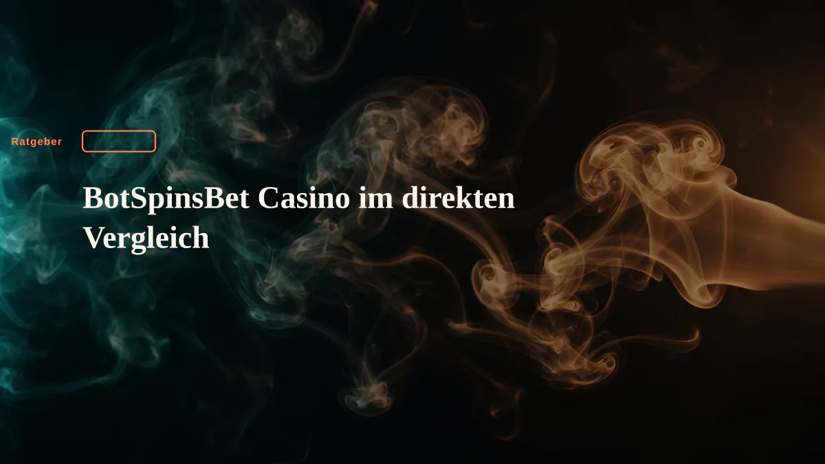 BotSpinsBet Casino im direkten Vergleich