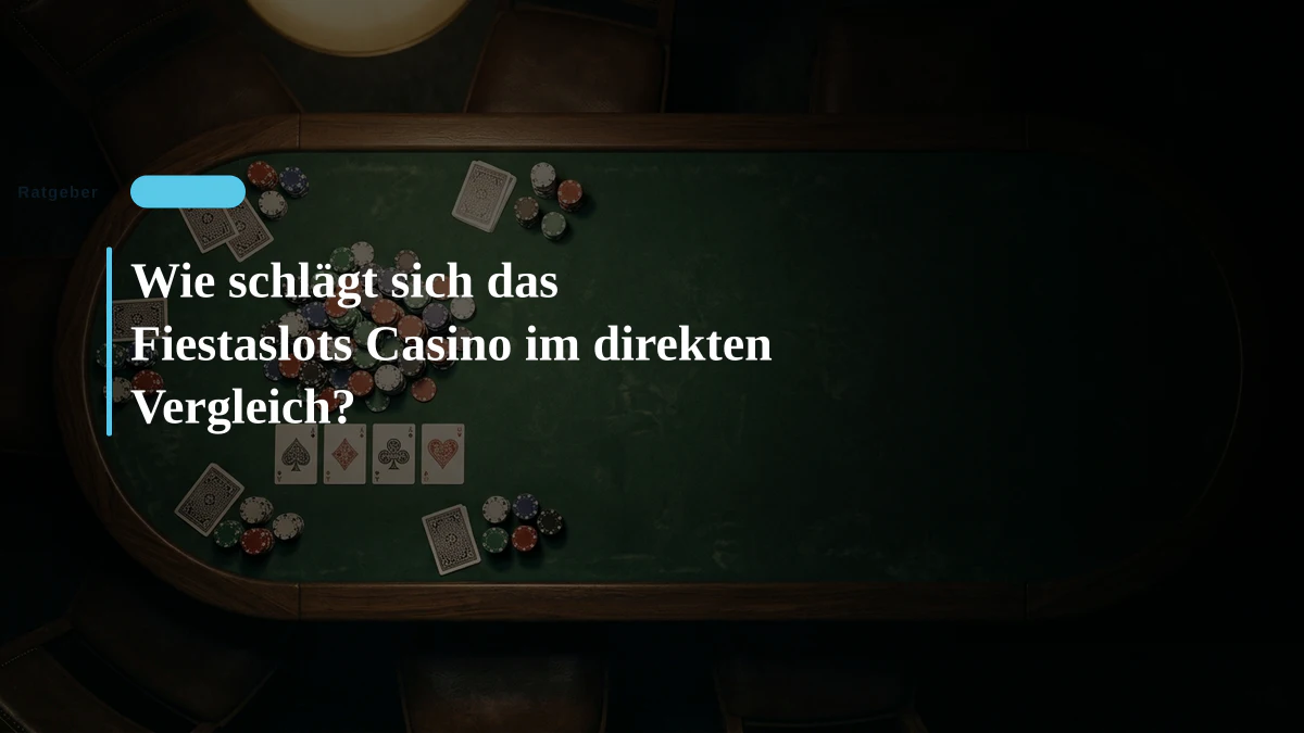 Wie schlägt sich das Fiestaslots Casino im direkten Vergleich?