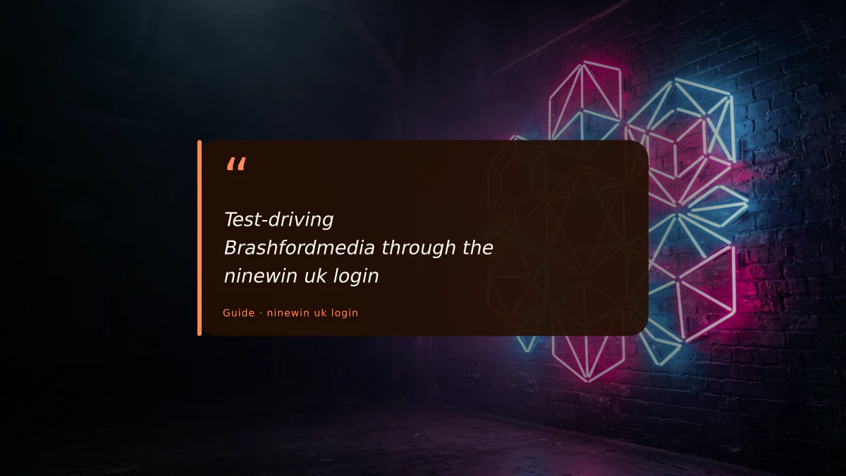 Test-driving Brashfordmedia through the ninewin uk login