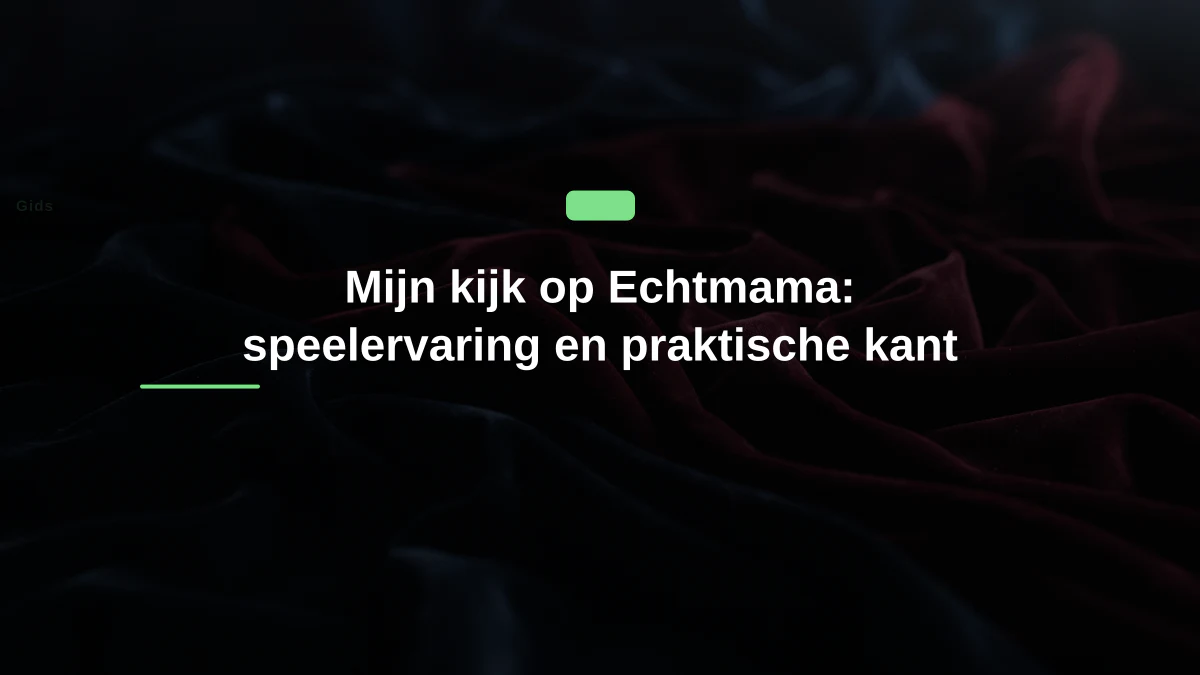 Mijn kijk op Echtmama: speelervaring en praktische kant