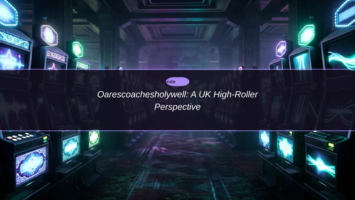 Oarescoachesholywell: A UK High-Roller Perspective