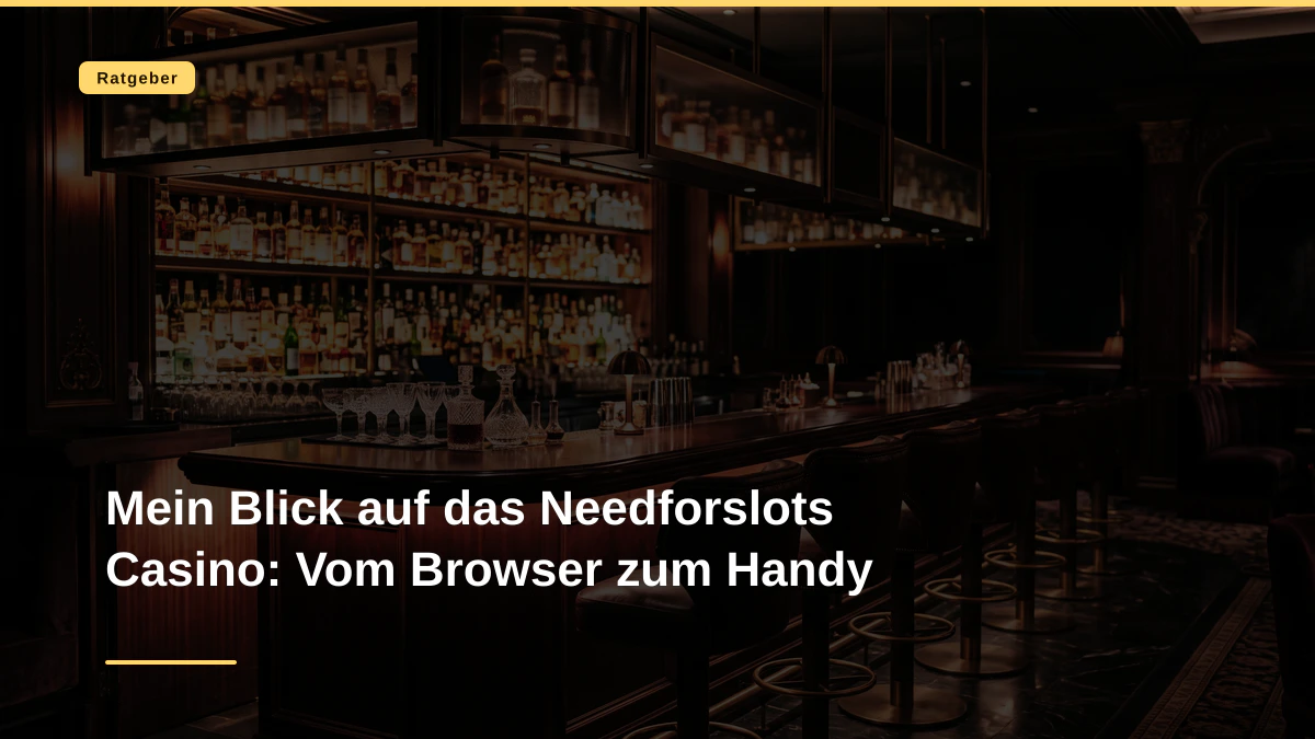 Mein Blick auf das Needforslots Casino: Vom Browser zum Handy