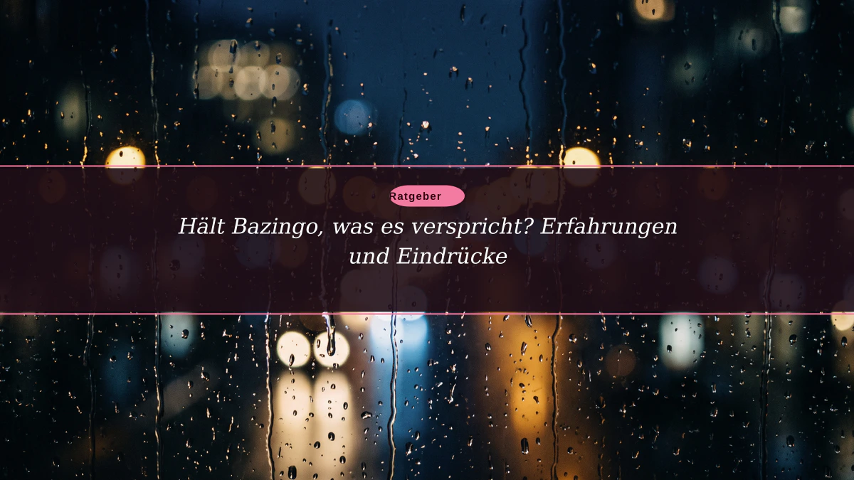 Hält Bazingo, was es verspricht? Erfahrungen und Eindrücke