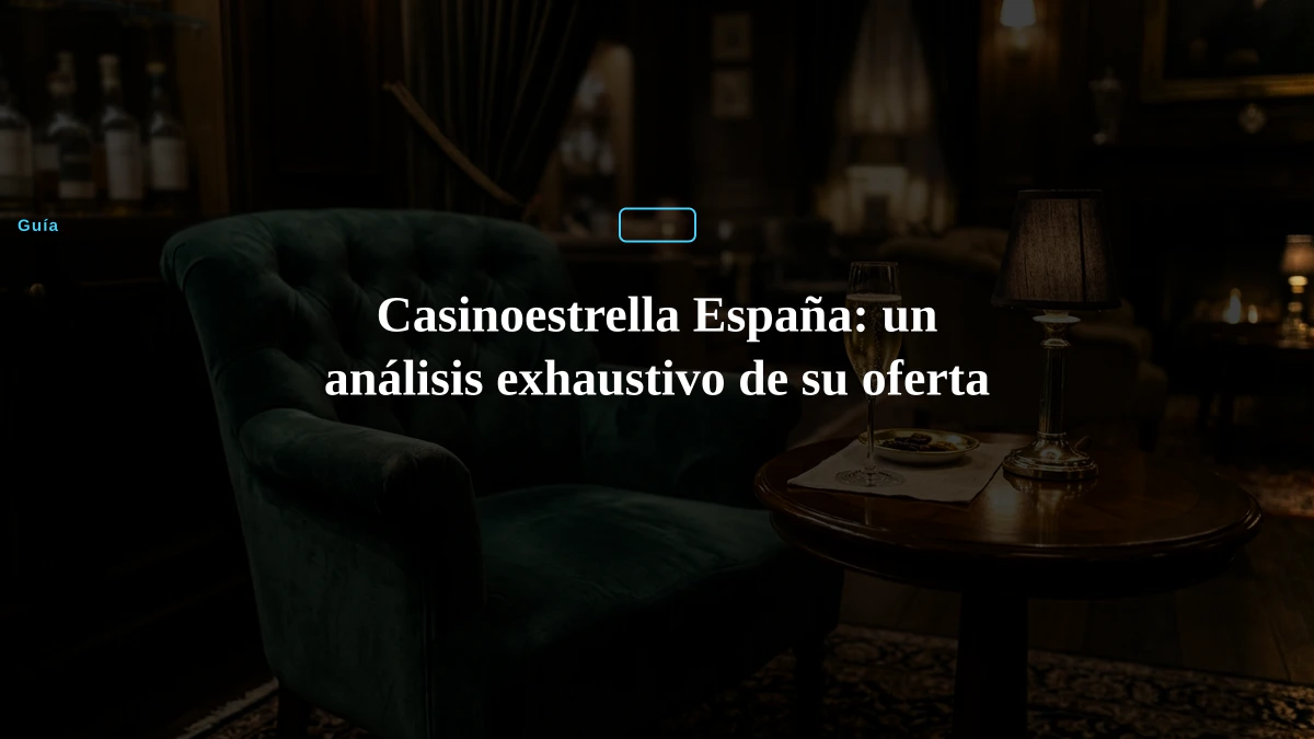Casinoestrella España: un análisis exhaustivo de su oferta