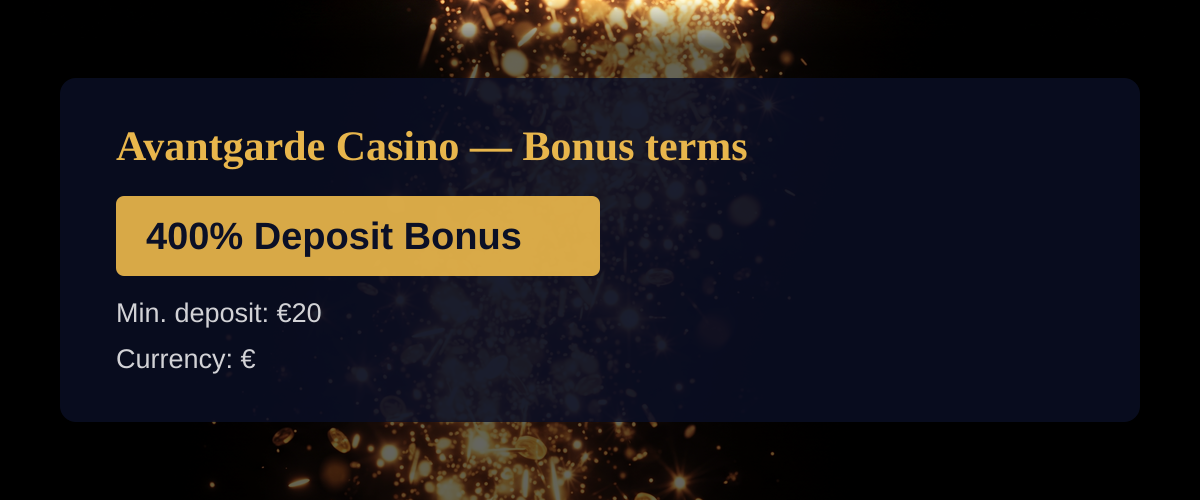 Avantgarde Casino — Bonus terms: 400% Deposit Bonus