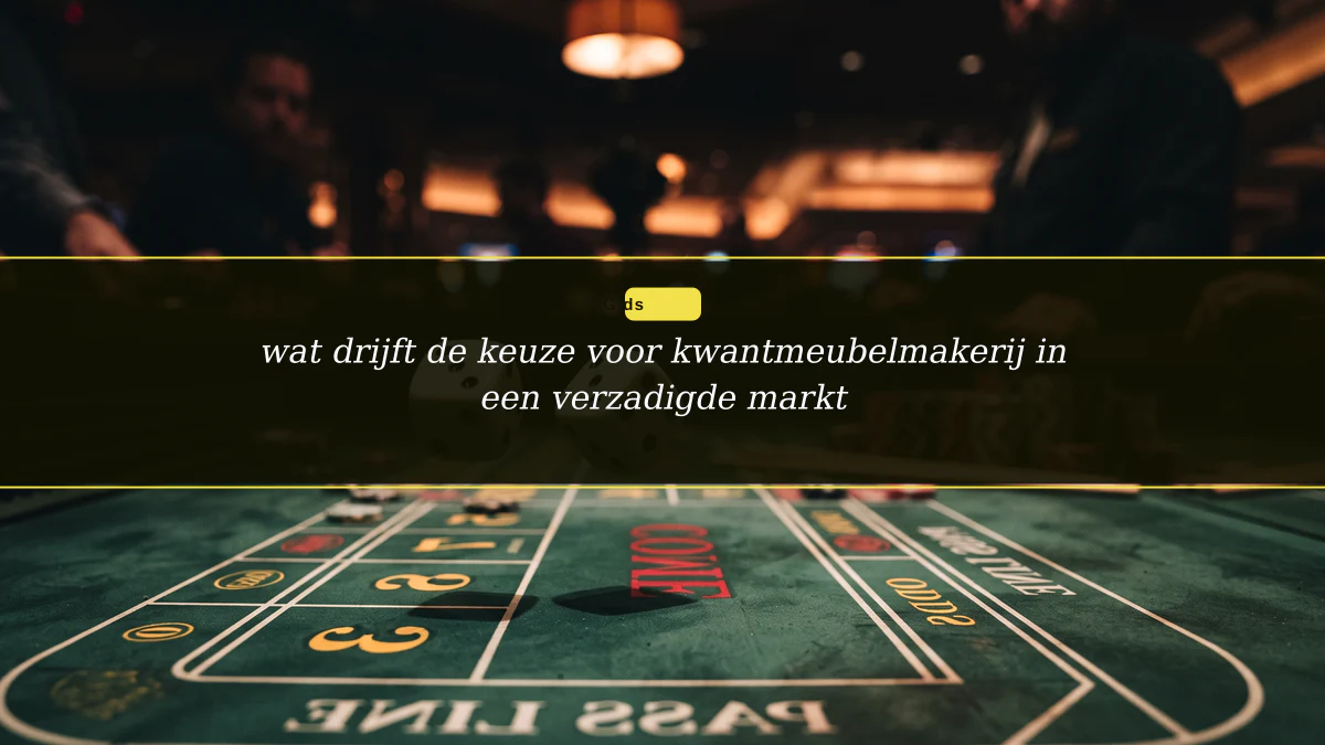 wat drijft de keuze voor kwantmeubelmakerij in een verzadigde markt