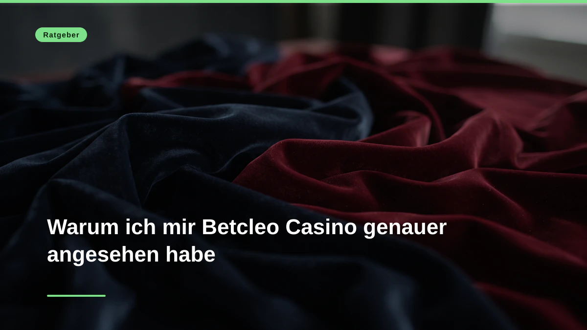 Warum ich mir Betcleo Casino genauer angesehen habe