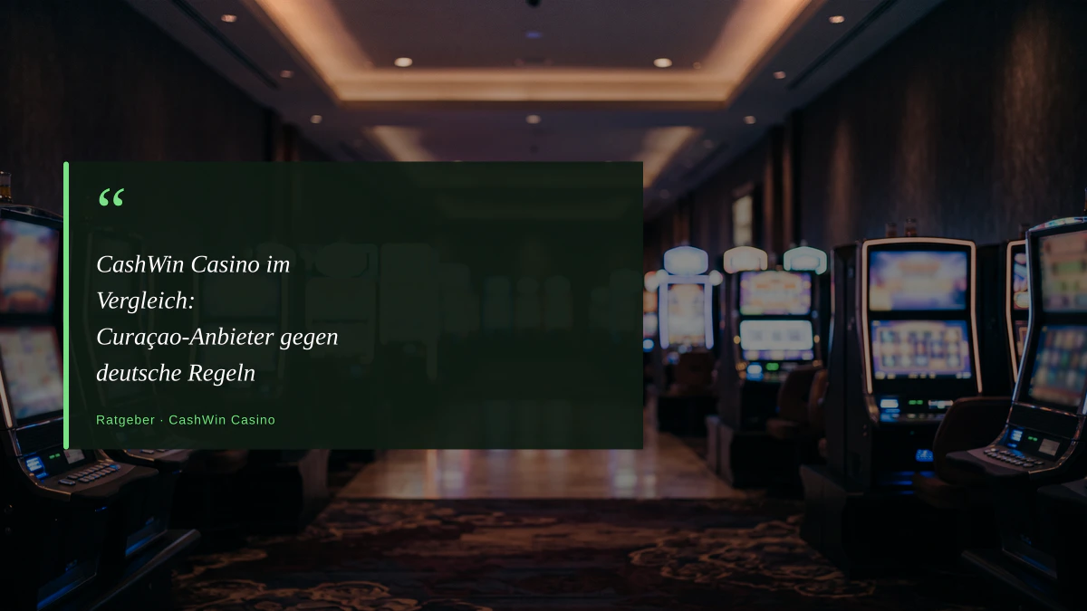 CashWin Casino im Vergleich: Curaçao-Anbieter gegen deutsche Regeln