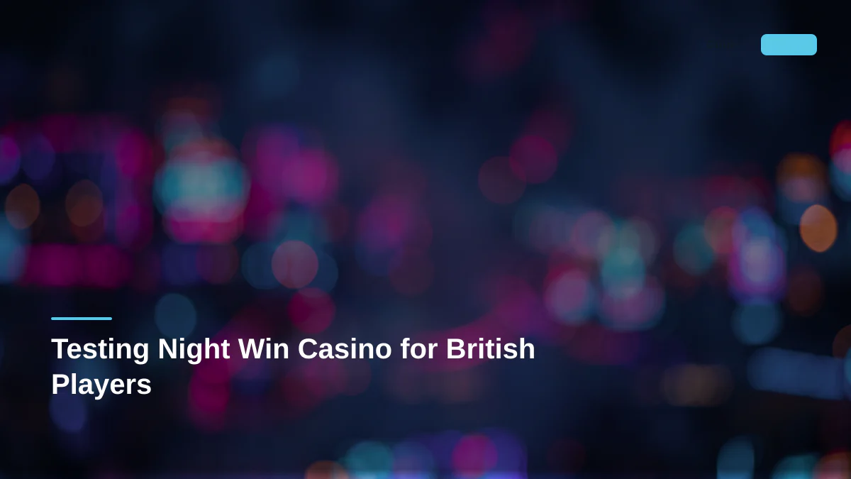 Testing Night Win Casino for British Players